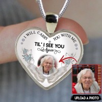 I Will Carry You With Me Til' I See You Again Necklace Personalized Memorial Photo Necklaces Sympathy Keepsake Gifts